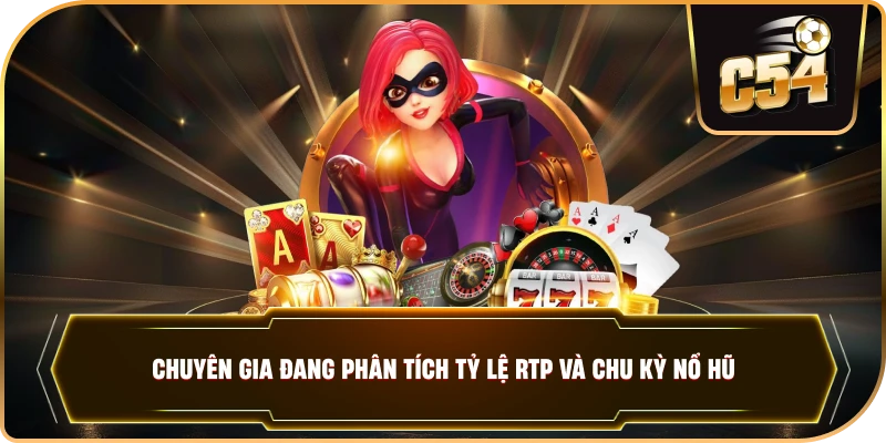 Chuyên gia đang phân tích tỷ lệ RTP và chu kỳ nổ hũ.