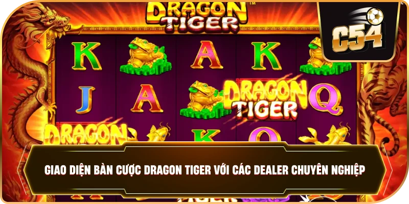 Giao diện bàn cược Dragon Tiger với các Dealer chuyên nghiệp
