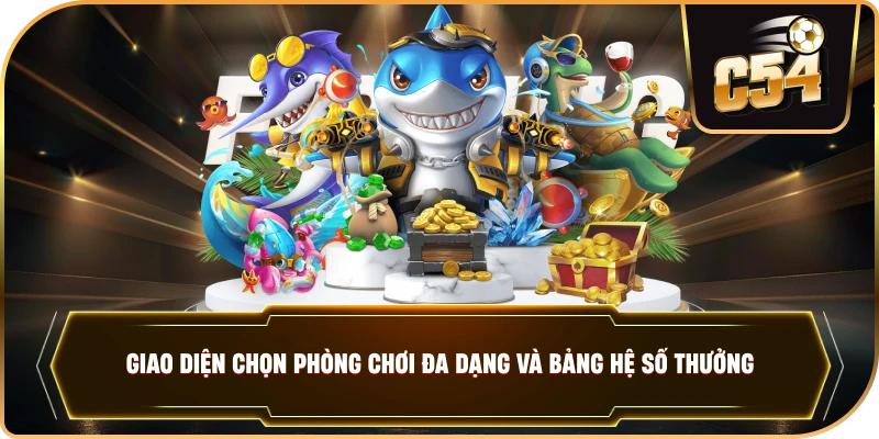 Giao diện chọn phòng chơi đa dạng và bảng hệ số thưởng. 