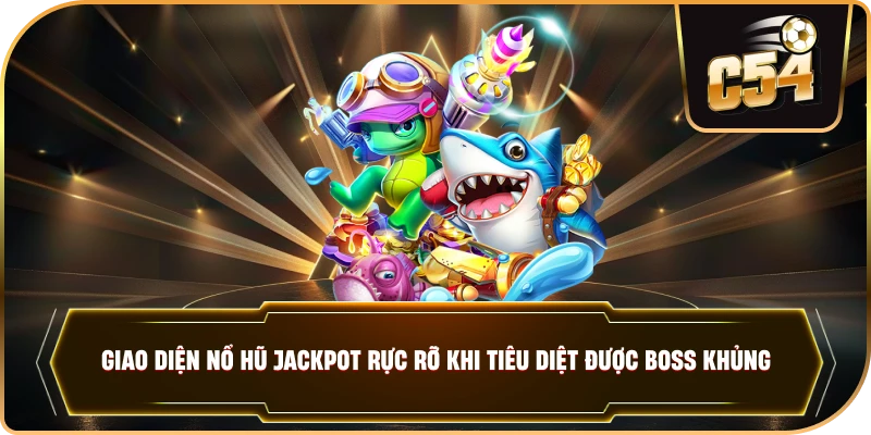 Giao diện nổ hũ Jackpot rực rỡ khi tiêu diệt được Boss khủng.