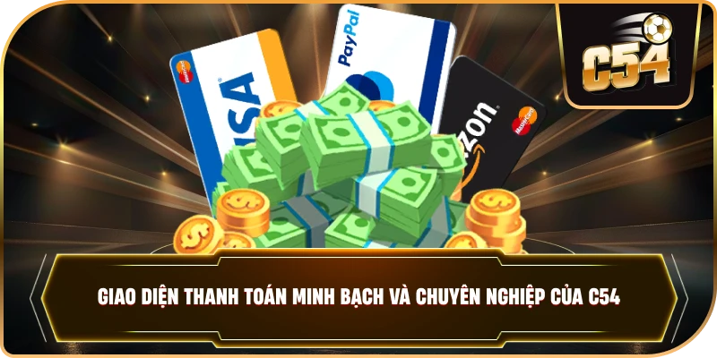 Giao diện thanh toán minh bạch và chuyên nghiệp của C54.