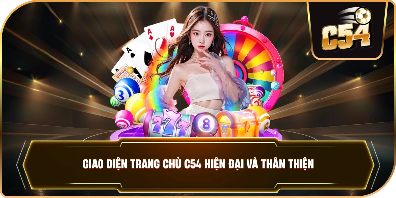 Giao diện trang chủ C54 hiện đại và thân thiện 