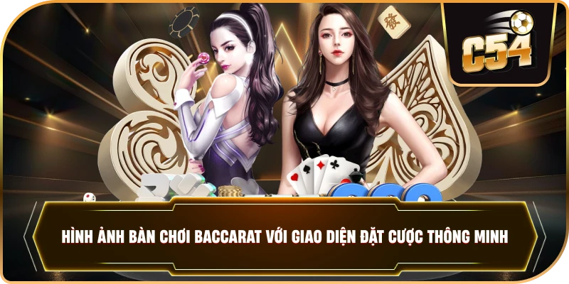 Hình ảnh bàn chơi Baccarat với giao diện đặt cược thông minh.