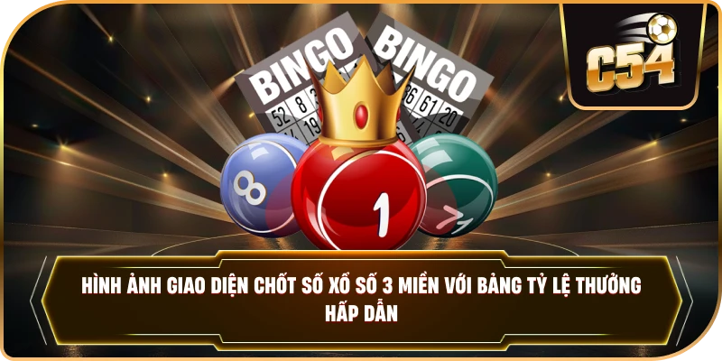 Hình ảnh giao diện chốt số Xổ số 3 miền với bảng tỷ lệ thưởng hấp dẫn