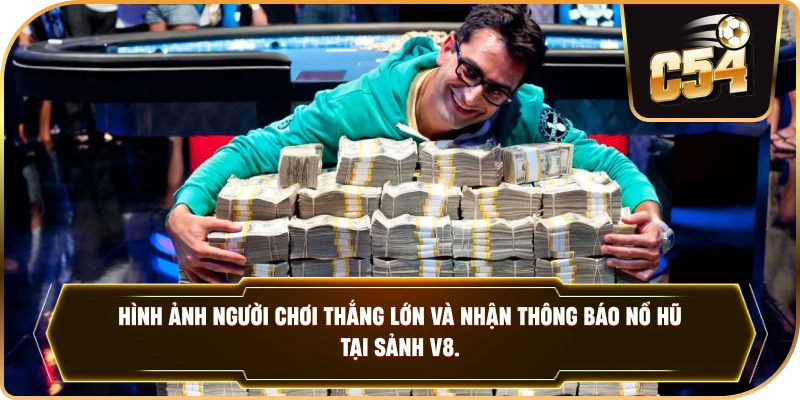Hình ảnh người chơi thắng lớn và nhận thông báo nổ hũ tại sảnh V8