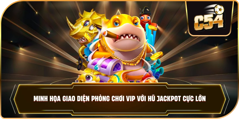 Minh họa giao diện phòng chơi VIP với hũ Jackpot cực lớn. .