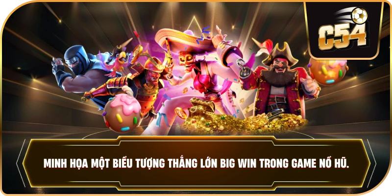Minh họa một biểu tượng thắng lớn Big Win trong game nổ hũ.